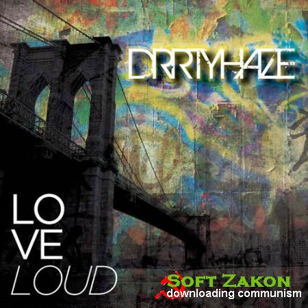 Drrty Haze - Love Loud (Electronic, Nu Disco, Funky)