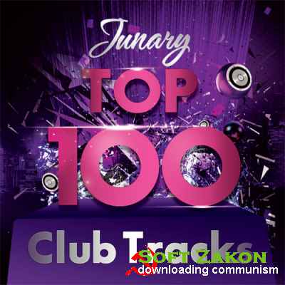TOP 100 Club Tracks (Junary) (2016)