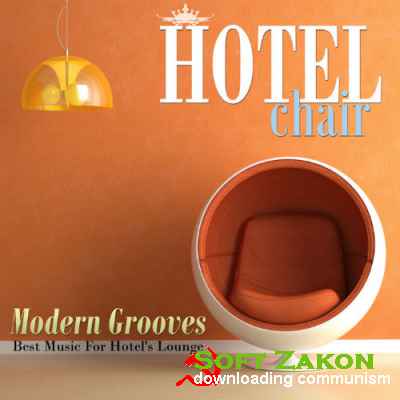 Hotel Chair Modern Grooves: Best Music For Hotel's Lounge (2016)
