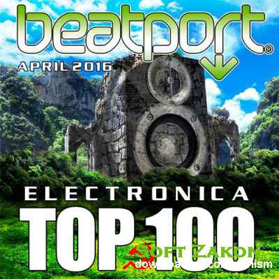 Beatport Top 100 Electronica April 2016 (2016)