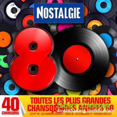 Nostalgie 80: Tous les plus grandes chansons des annees 80 selectionnees par Nostalgie (2016)