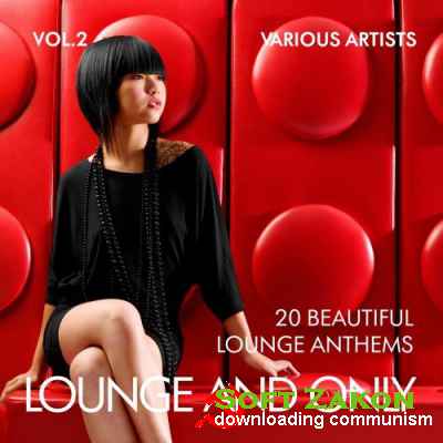 Lounge And Only (20 Beautiful Lounge Anthems) Vol 2 (2016)