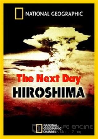 National Geographic: .    / National Geographic: Hiroshima. The Next Day (2011 / SATRip)