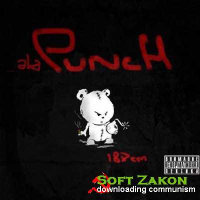 aka Punch - "187 " [2012]  . MyTee Dee,  Little B., FF, Sam, Split, lement, Kazan