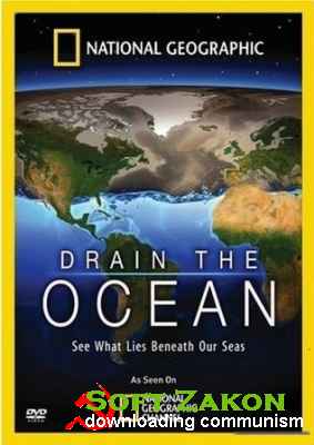   .   / National Geographic: Drain the Ocean (2009) SatRip