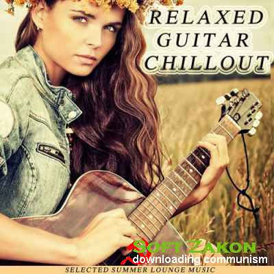 Relaxed Guitar Chillout: Selected Summer Lounge Music (2016)