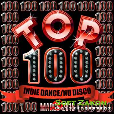 Top 100 Indie Dance / Nu Disco March 2016 (2016)