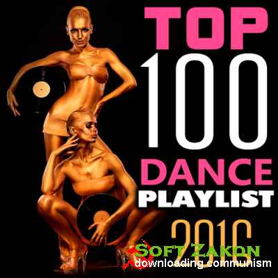 Top 100 Dance Playlist 2016 (2016)